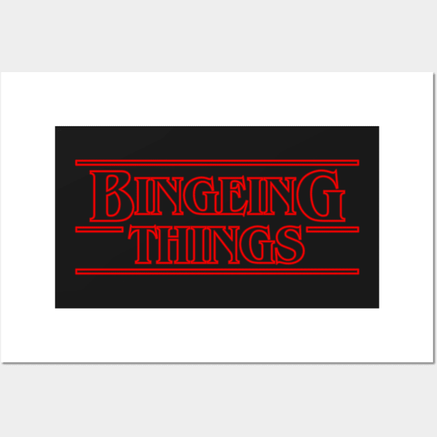 Bingeing Things Wall Art by a_man_oxford